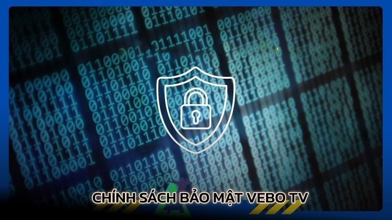 Thông tin chi tiết về chính sách bảo mật tại VeboTV