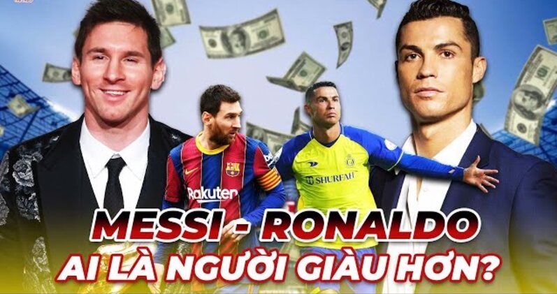 Thông tin sơ lược về  tài chính của Messi và Ronaldo - VeboTV